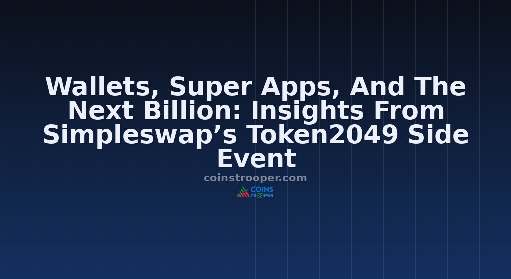 Wallets, Super Apps, And The Next Billion: Insights From Simpleswap’s Token2049 Side Event