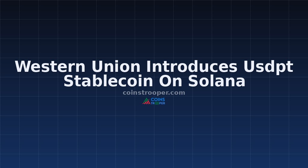 Western Union Introduces Usdpt Stablecoin On Solana