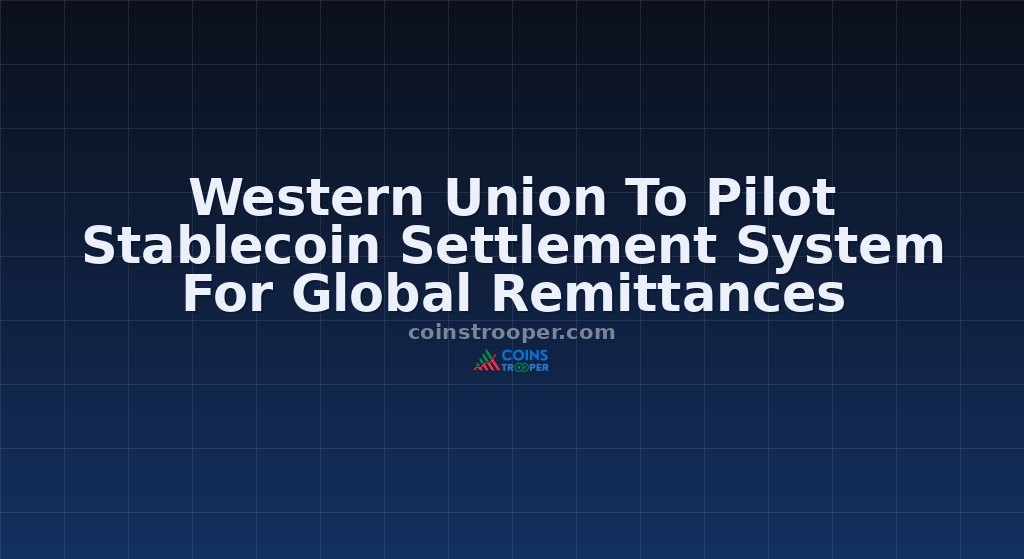 Western Union To Pilot Stablecoin Settlement System For Global Remittances