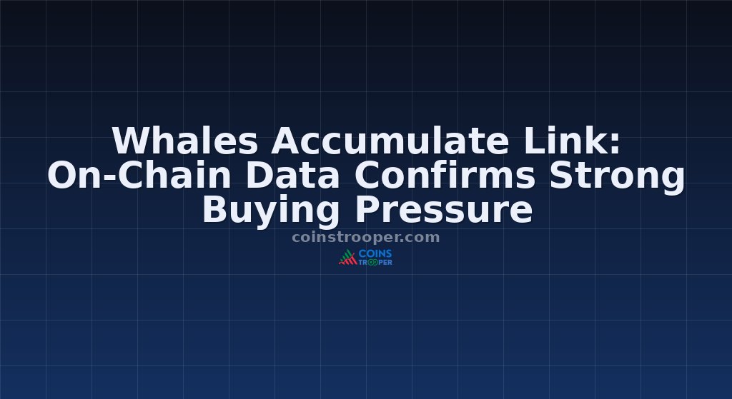 Whales Accumulate Link: On-Chain Data Confirms Strong Buying Pressure