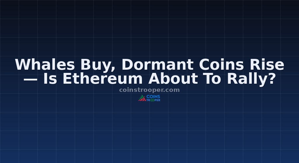 Whales Buy, Dormant Coins Rise — Is Ethereum About To Rally?