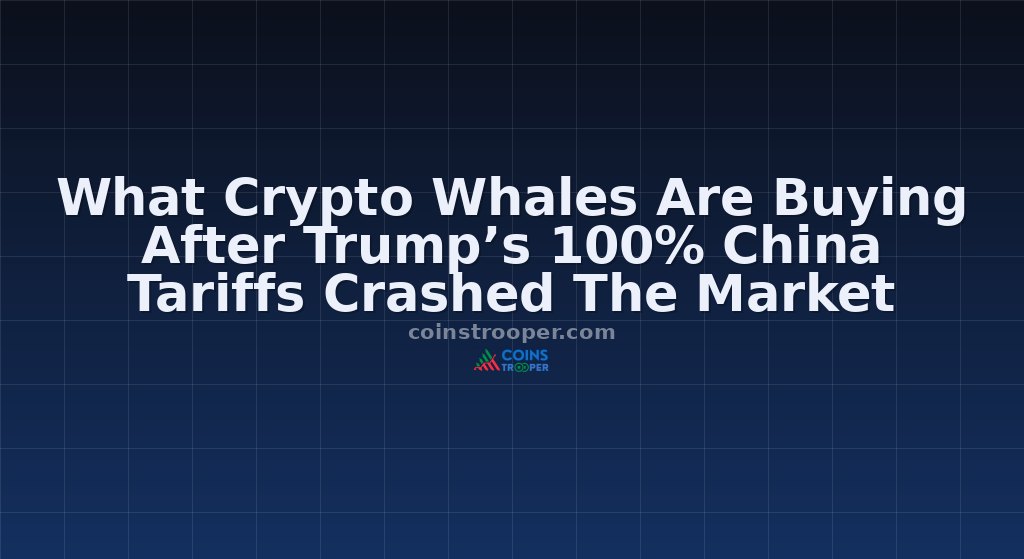 What Crypto Whales Are Buying After Trump’s 100% China Tariffs Crashed The Market