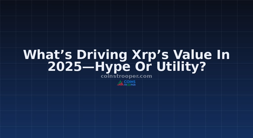 What’s Driving Xrp’s Value In 2025—Hype Or Utility?