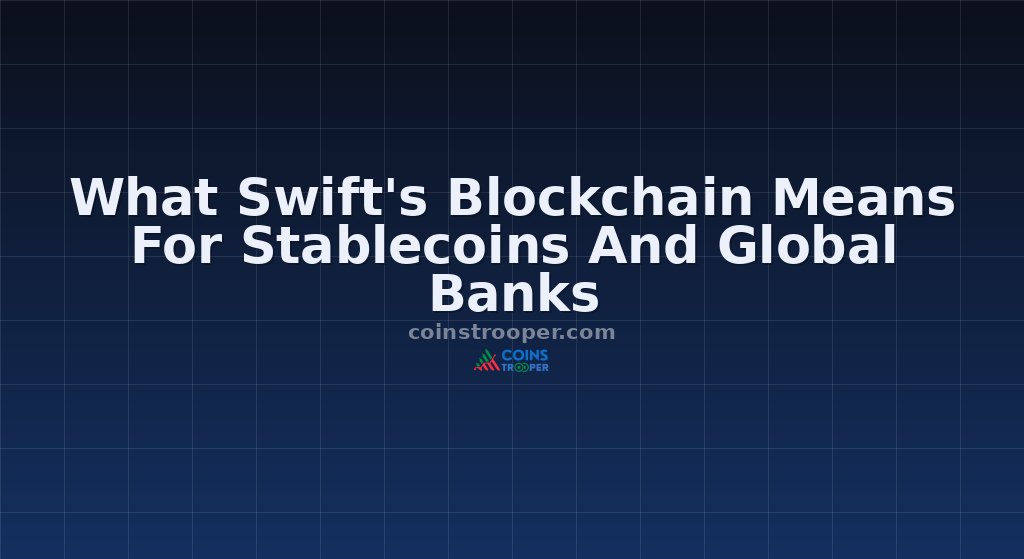 What Swift's Blockchain Means For Stablecoins And Global Banks