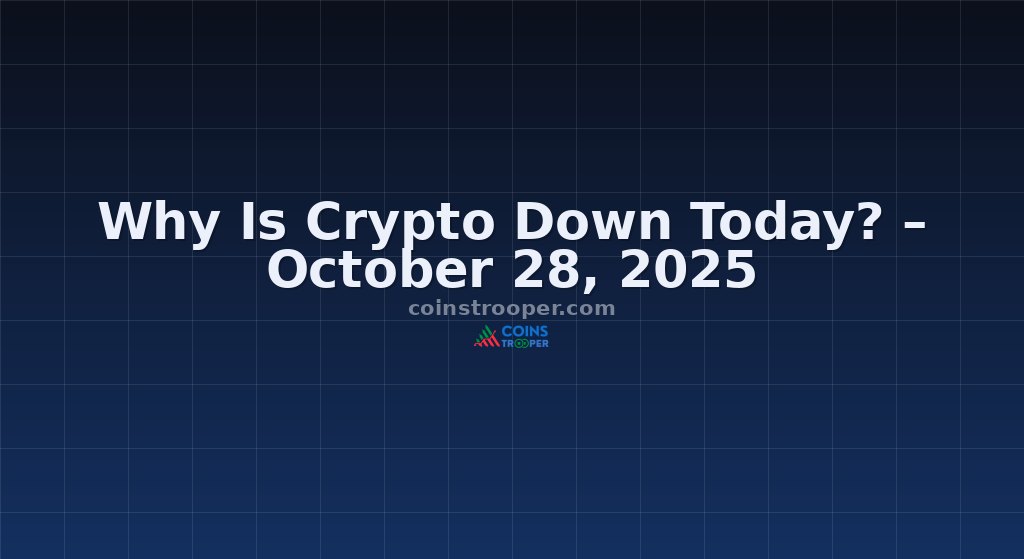 Why Is Crypto Down Today? – October 28, 2025