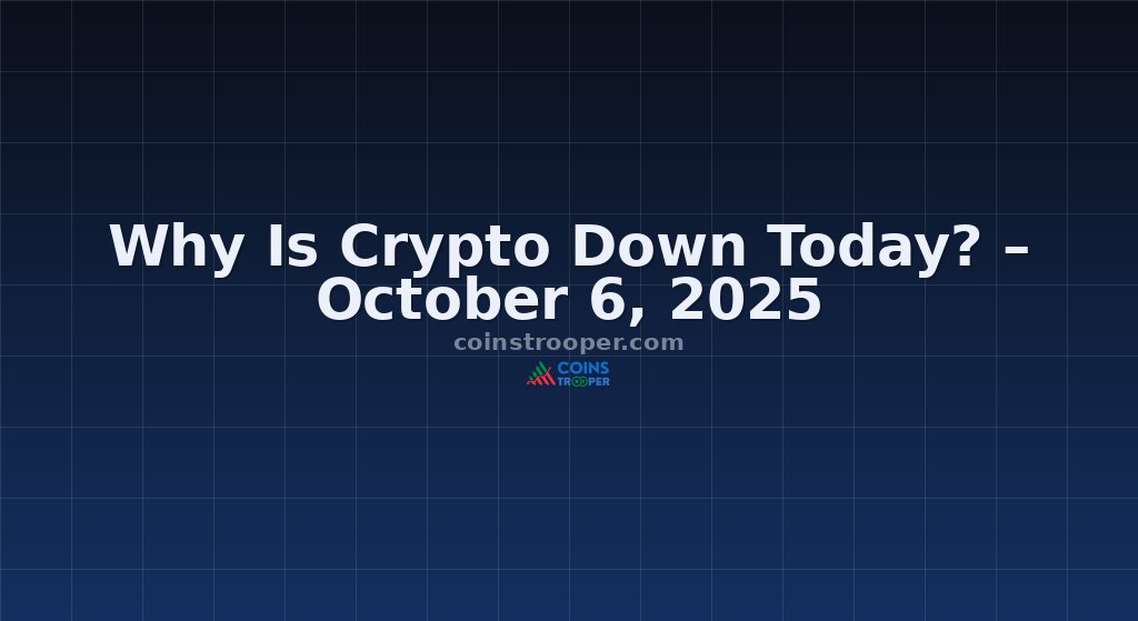 Why Is Crypto Down Today? – October 6, 2025
