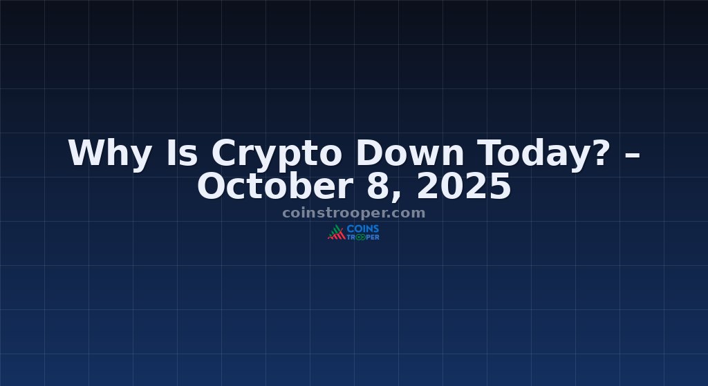Why Is Crypto Down Today? – October 8, 2025