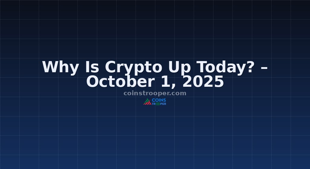 Why Is Crypto Up Today? – October 1, 2025