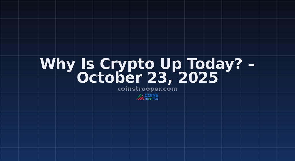 Why Is Crypto Up Today? – October 23, 2025
