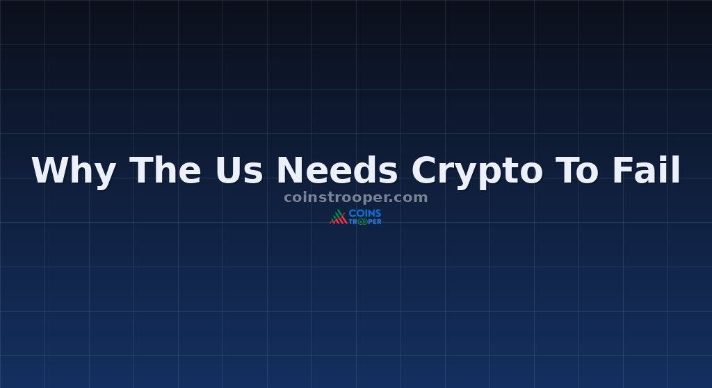 Why The Us Needs Crypto To Fail