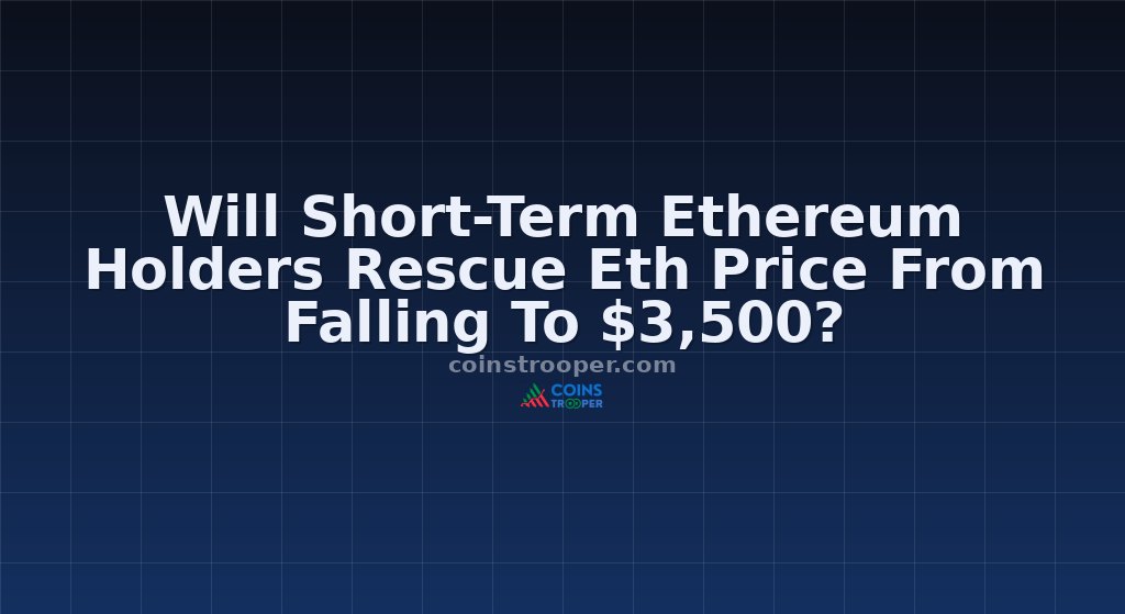 Will Short-Term Ethereum Holders Rescue Eth Price From Falling To $3,500?