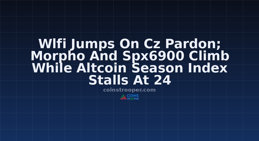 Wlfi Jumps On Cz Pardon; Morpho And Spx6900 Climb While Altcoin Season Index Stalls At 24