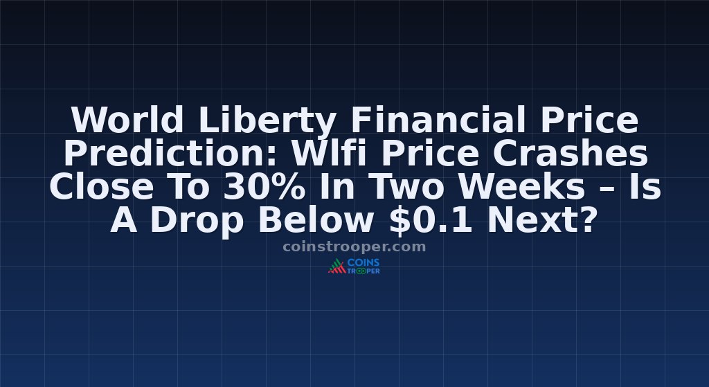 World Liberty Financial Price Prediction: Wlfi Price Crashes Close To 30% In Two Weeks – Is A Drop Below $0.1 Next?