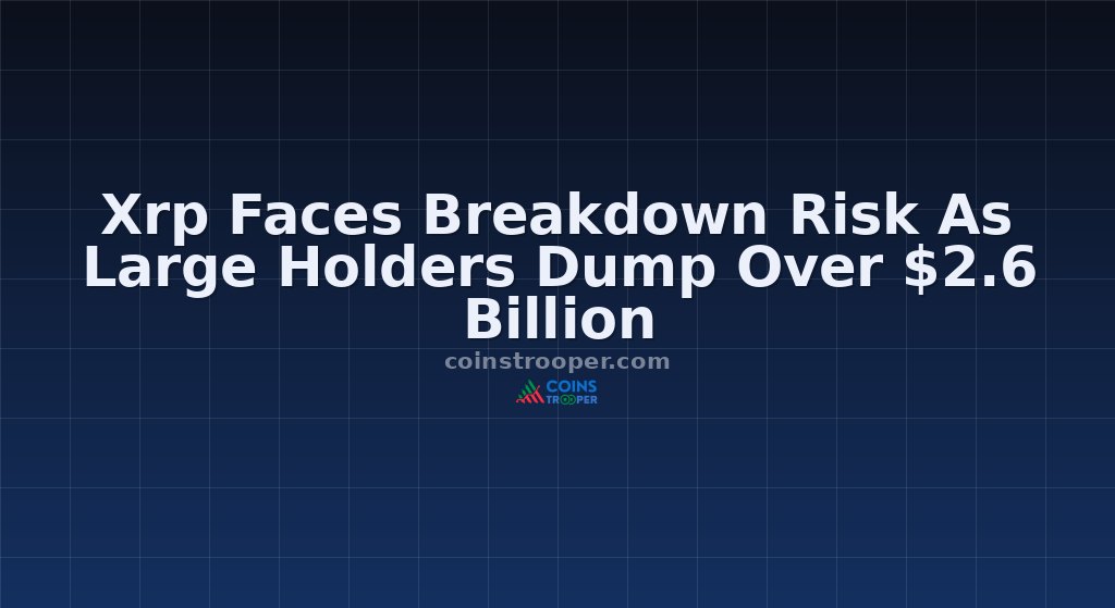 Xrp Faces Breakdown Risk As Large Holders Dump Over $2.6 Billion