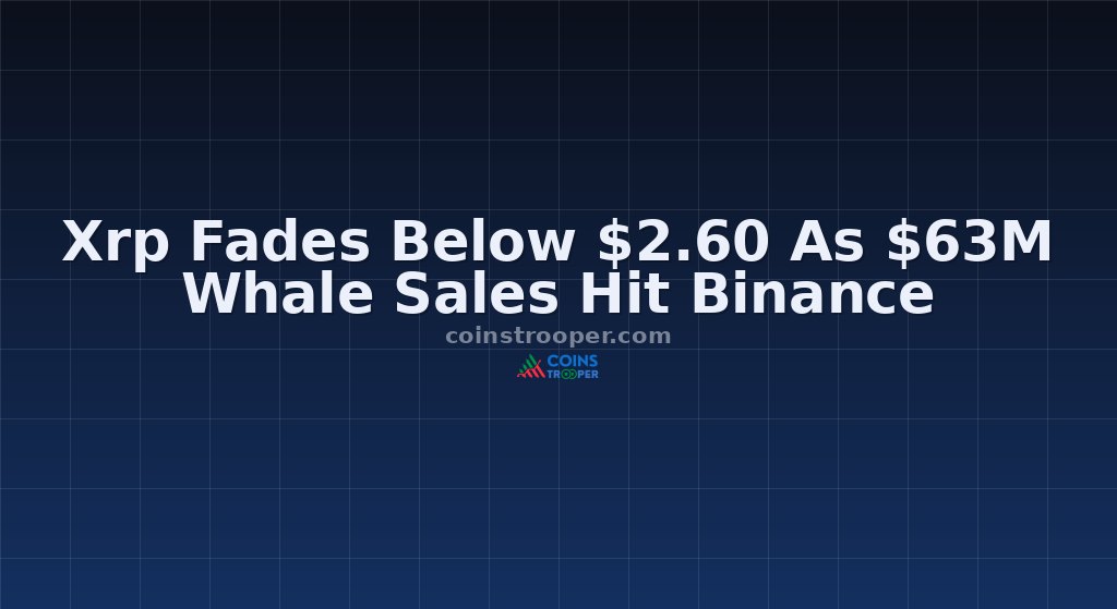 Xrp Fades Below $2.60 As $63M Whale Sales Hit Binance