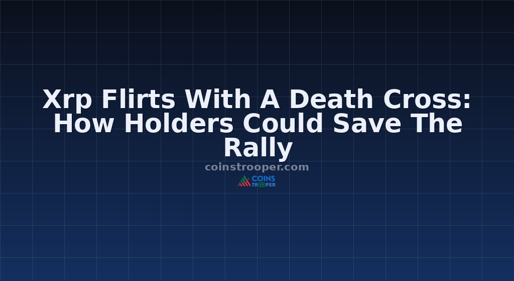 Xrp Flirts With A Death Cross: How Holders Could Save The Rally