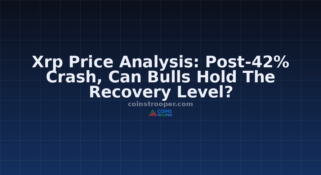 Xrp Price Analysis: Post-42% Crash, Can Bulls Hold The Recovery Level?