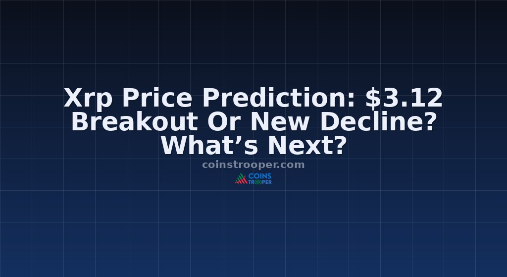 Xrp Price Prediction: $3.12 Breakout Or New Decline? What’s Next?