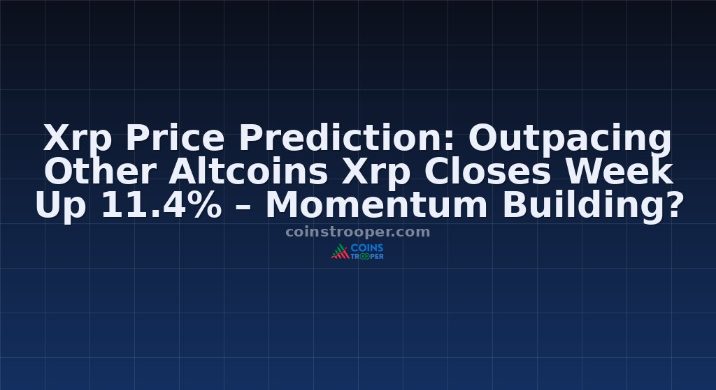Xrp Price Prediction: Outpacing Other Altcoins Xrp Closes Week Up 11.4% – Momentum Building?