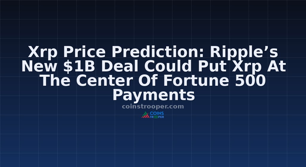 Xrp Price Prediction: Ripple’s New $1B Deal Could Put Xrp At The Center Of Fortune 500 Payments