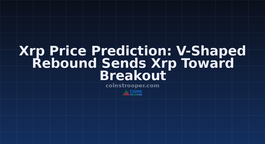 Xrp Price Prediction: V-Shaped Rebound Sends Xrp Toward Breakout