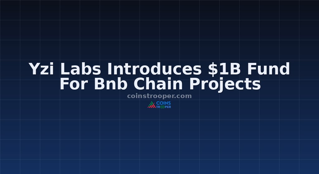 Yzi Labs Introduces $1B Fund For Bnb Chain Projects