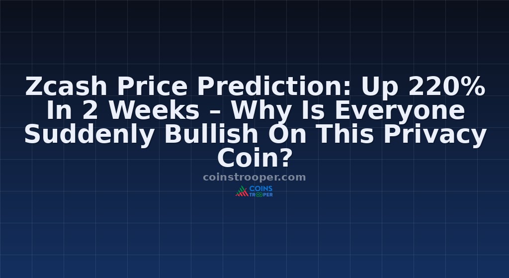 Zcash Price Prediction: Up 220% In 2 Weeks – Why Is Everyone Suddenly Bullish On This Privacy Coin?