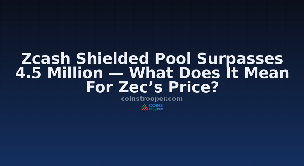 Zcash Shielded Pool Surpasses 4.5 Million — What Does It Mean For Zec’s Price?