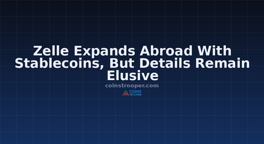Zelle Expands Abroad With Stablecoins, But Details Remain Elusive