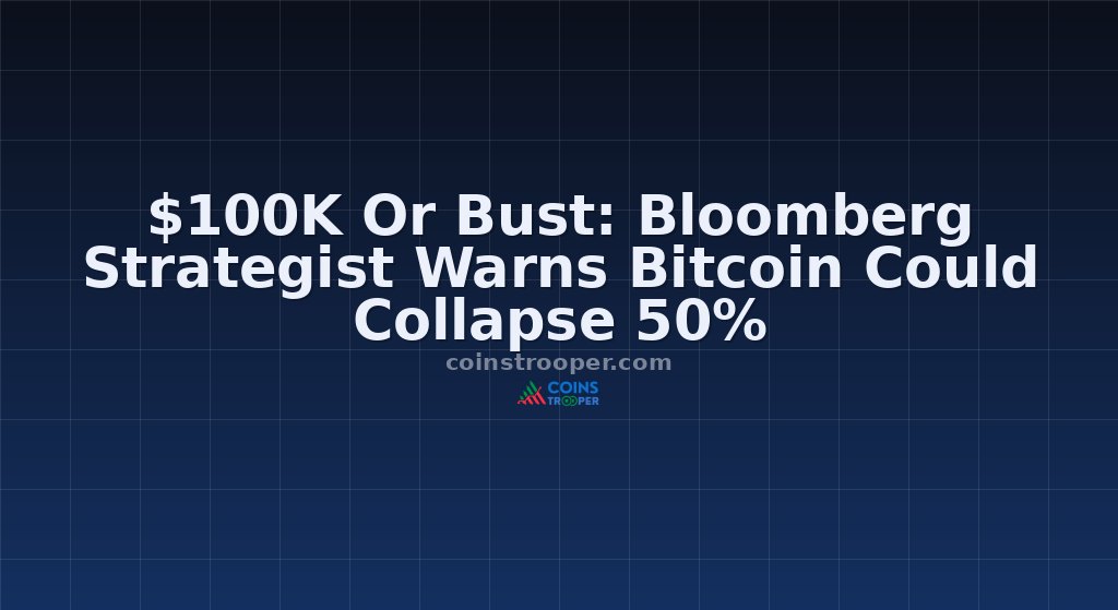 $100K Or Bust: Bloomberg Strategist Warns Bitcoin Could Collapse 50%