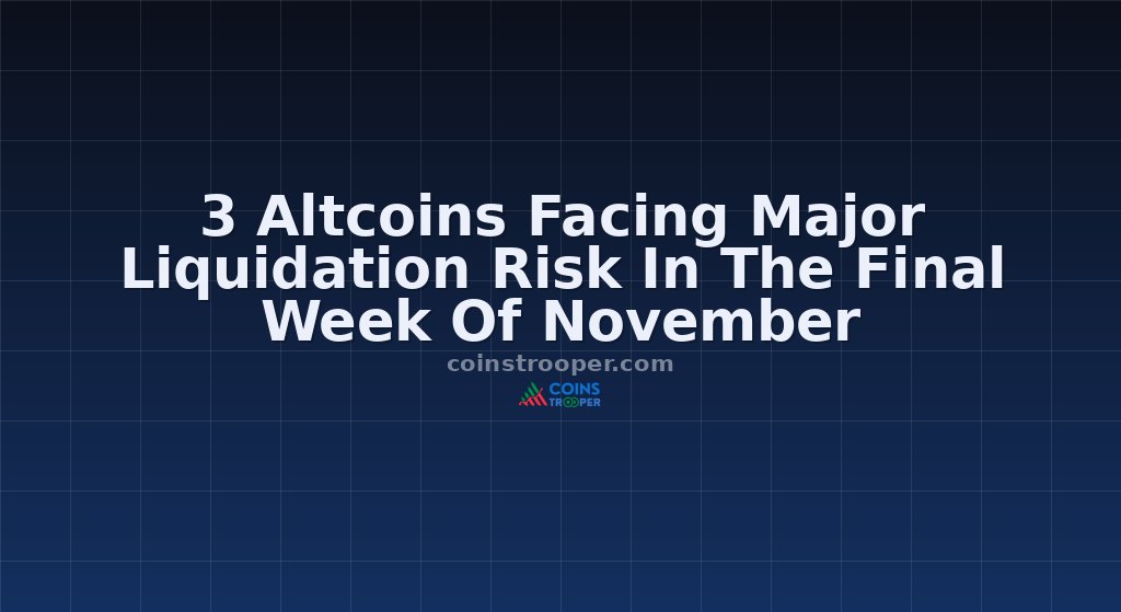 3 Altcoins Facing Major Liquidation Risk In The Final Week Of November