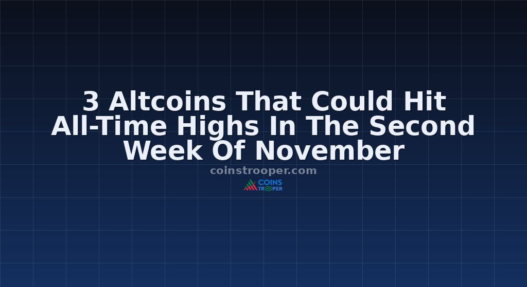 3 Altcoins That Could Hit All-Time Highs In The Second Week Of November
