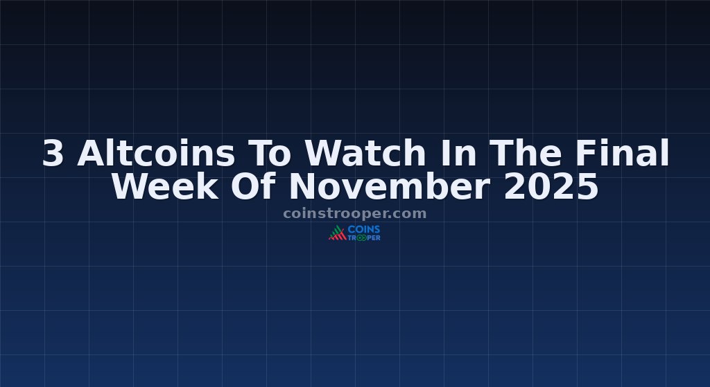 3 Altcoins To Watch In The Final Week Of November 2025