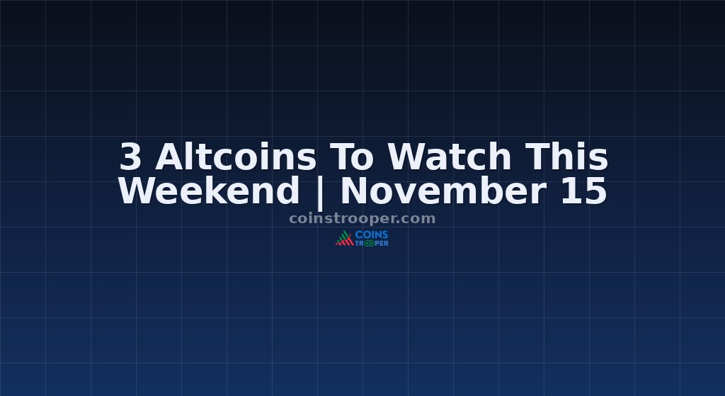 3 Altcoins To Watch This Weekend | November 15