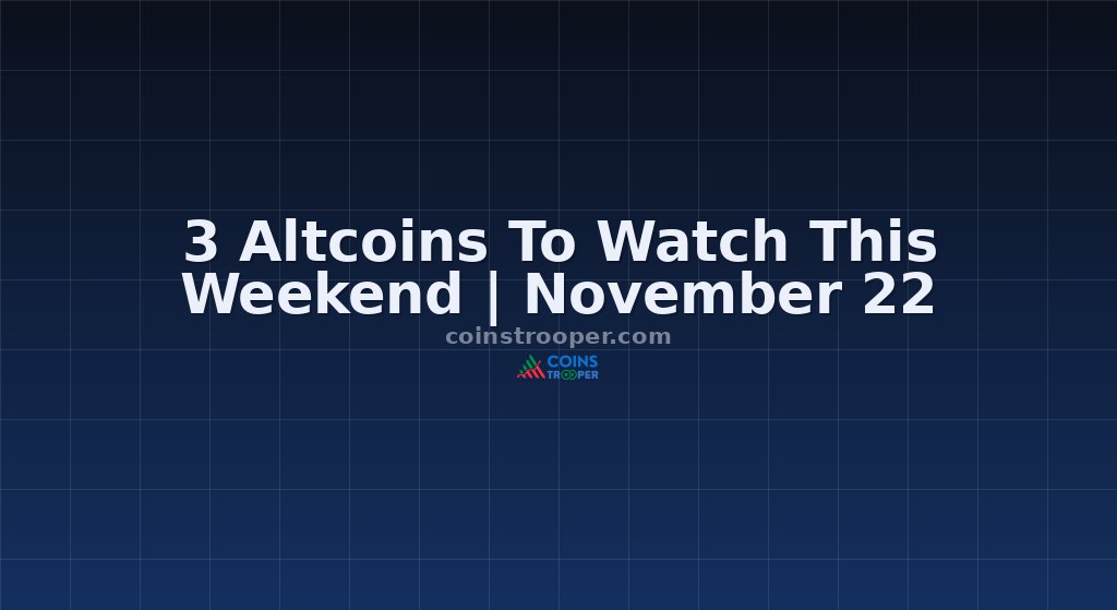 3 Altcoins To Watch This Weekend | November 22