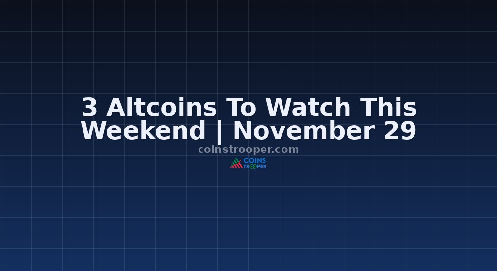 3 Altcoins To Watch This Weekend | November 29
