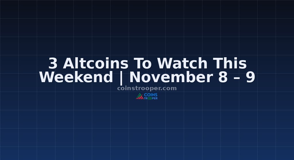 3 Altcoins To Watch This Weekend | November 8 – 9