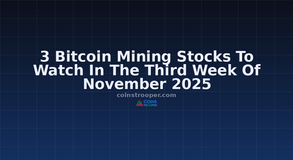 3 Bitcoin Mining Stocks To Watch In The Third Week Of November 2025