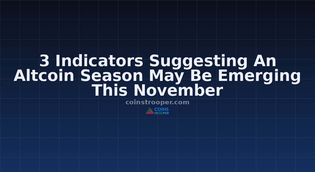 3 Indicators Suggesting An Altcoin Season May Be Emerging This November