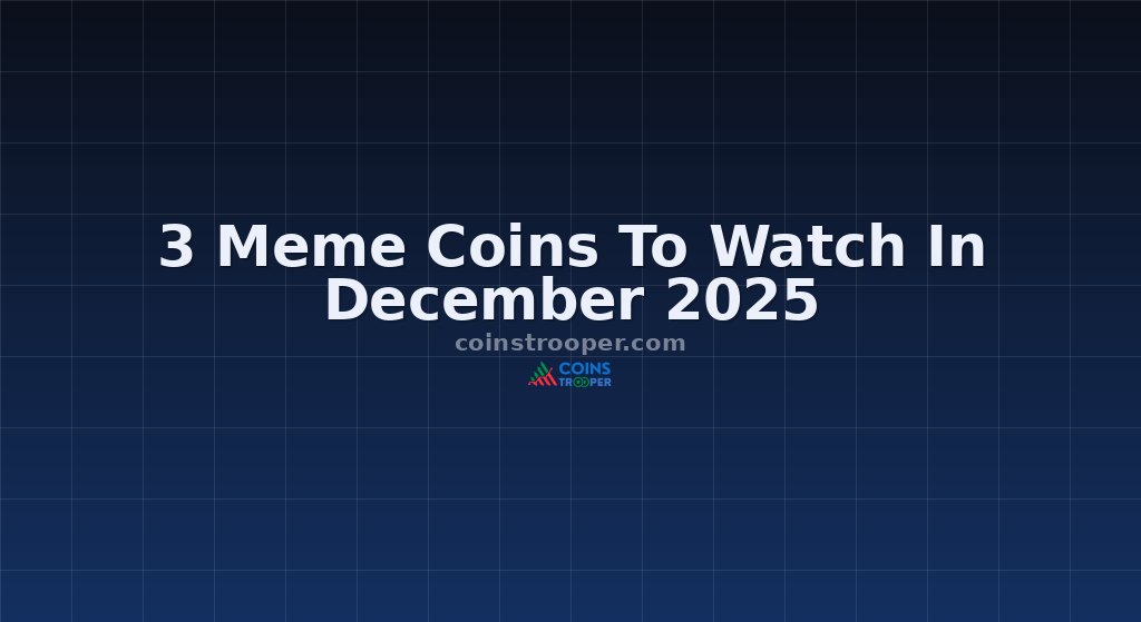 3 Meme Coins To Watch In December 2025