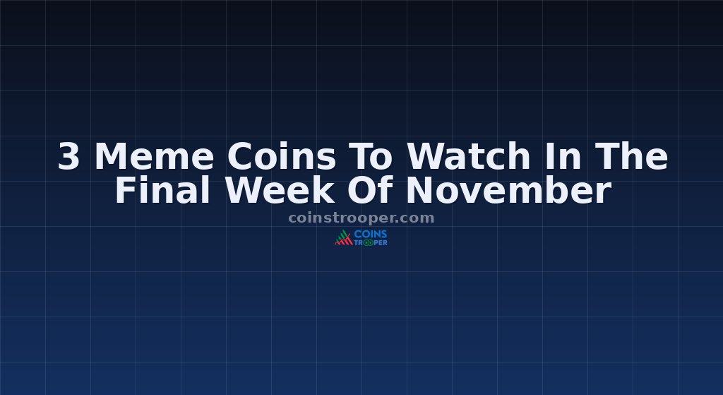 3 Meme Coins To Watch In The Final Week Of November
