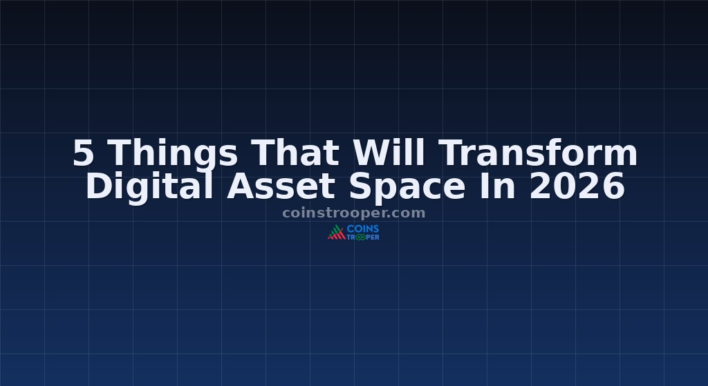 5 Things That Will Transform Digital Asset Space In 2026