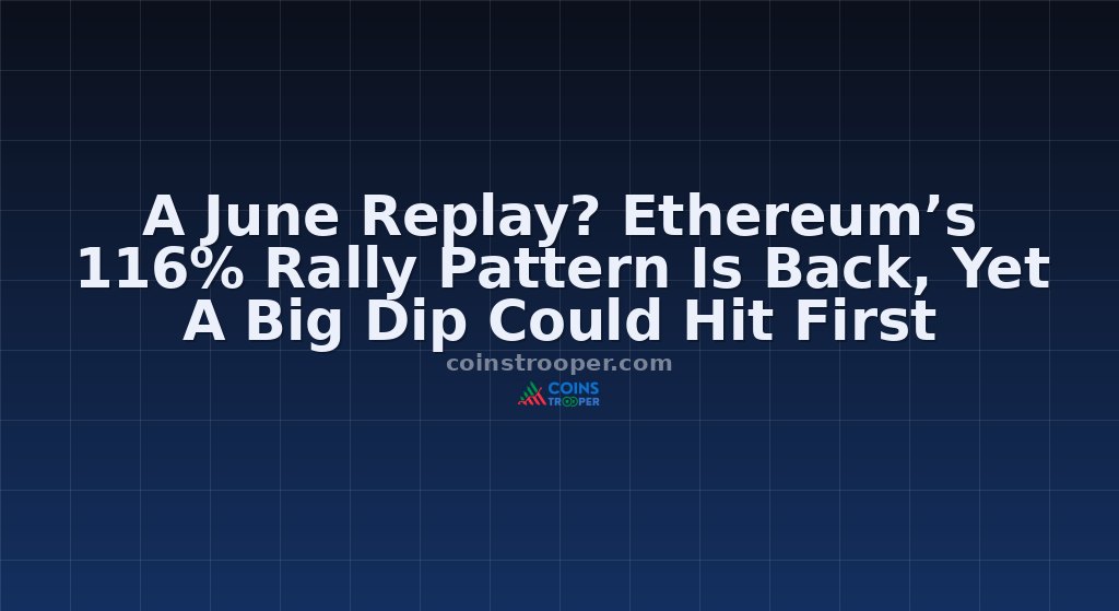 A June Replay? Ethereum’s 116% Rally Pattern Is Back, Yet A Big Dip Could Hit First