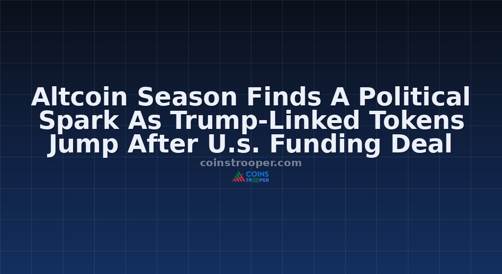 Altcoin Season Finds A Political Spark As Trump-Linked Tokens Jump After U.s. Funding Deal