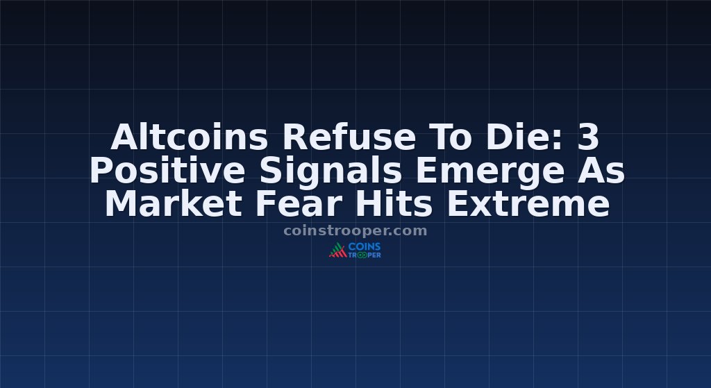 Altcoins Refuse To Die: 3 Positive Signals Emerge As Market Fear Hits Extreme