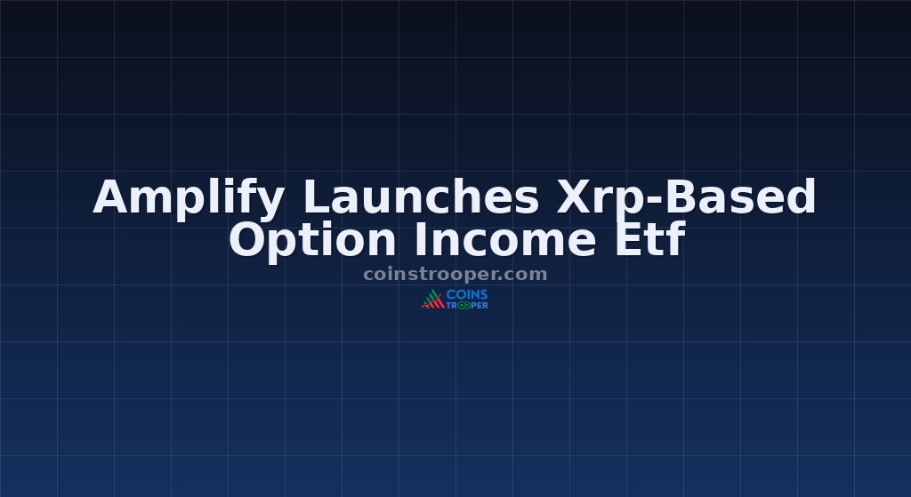 Amplify Launches Xrp-Based Option Income Etf