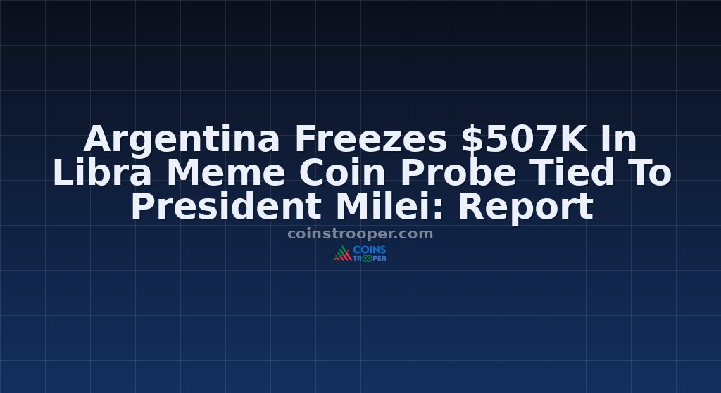Argentina Freezes $507K In Libra Meme Coin Probe Tied To President Milei: Report