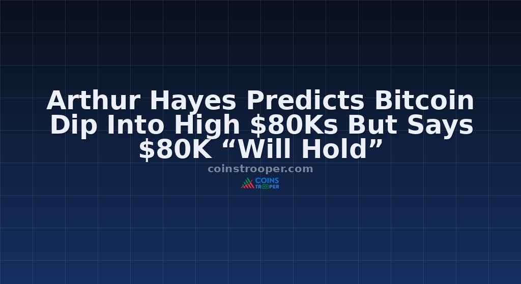Arthur Hayes Predicts Bitcoin Dip Into High $80Ks But Says $80K “Will Hold”