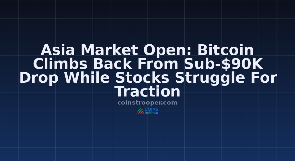 Asia Market Open: Bitcoin Climbs Back From Sub-$90K Drop While Stocks Struggle For Traction