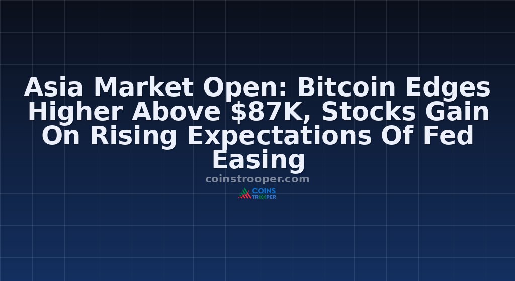 Asia Market Open: Bitcoin Edges Higher Above $87K, Stocks Gain On Rising Expectations Of Fed Easing 